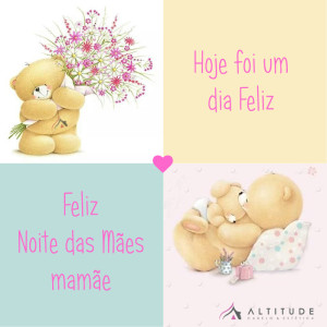 Hoje foi um dia Feliz. Feliz Noite das Mães!